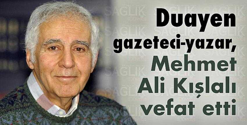 Duayen gazeteci-yazar Mehmet Ali Kışlalı vefat etti.