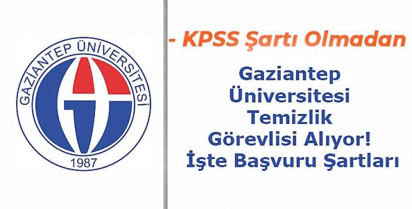 Gaziantep Üniversitesi Temizlik Görevlisi Alıyor!