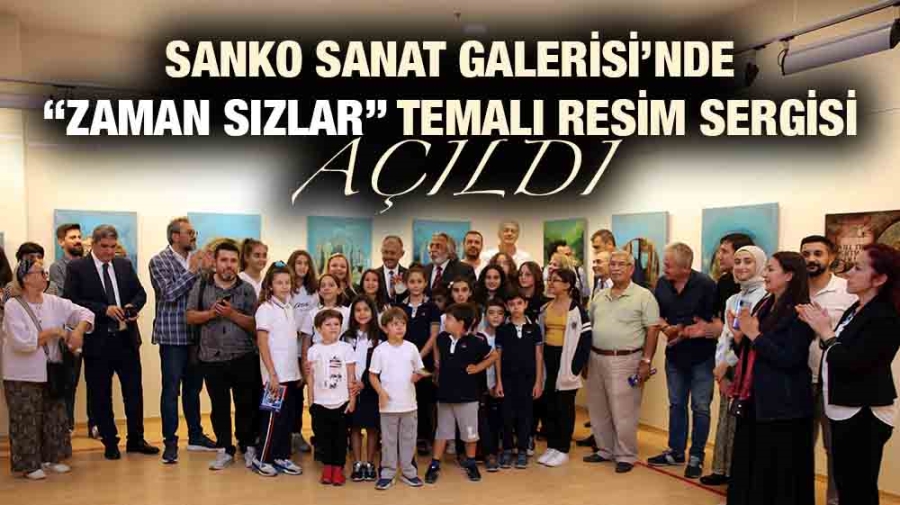 SANKO SANAT GALERİSİ’NDE “ZAMAN SIZLAR” TEMALI RESİM SERGİSİ AÇILDI