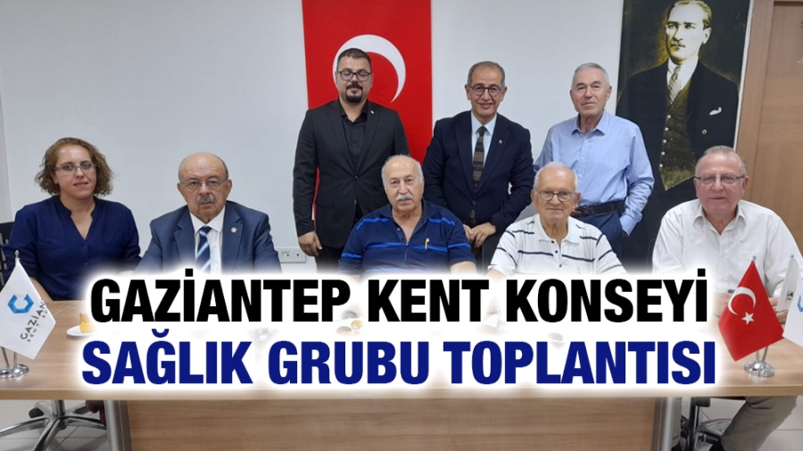 GAZİANTEP KENT KONSEYİ SAĞLIK GRUBU TOPLANTISI                   