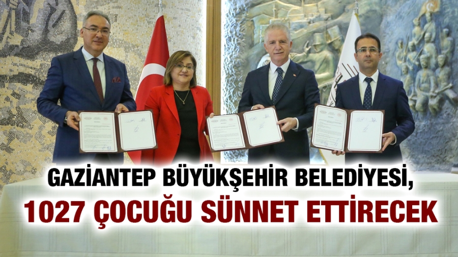 GAZİANTEP BÜYÜKŞEHİR BELEDİYESİ, 1027 ÇOCUĞU SÜNNET ETTİRECEK