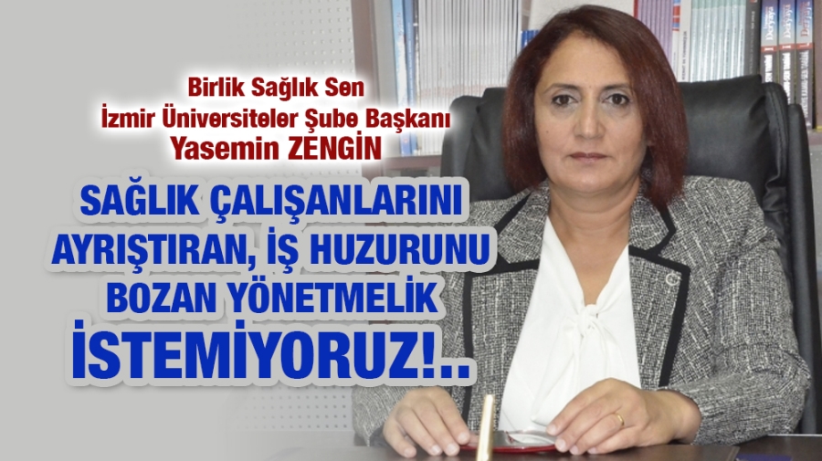 Sağlık Çalışanlarını ayrıştıran, iş huzurunu bozan yönetmelik istemiyoruz!..