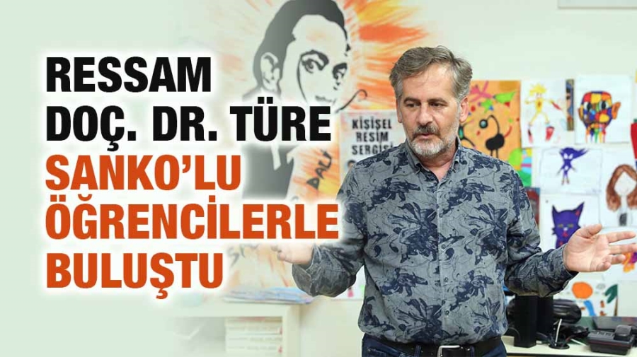 RESSAM DOÇ. DR. TÜRE SANKO’LU ÖĞRENCİLERLE BULUŞTU