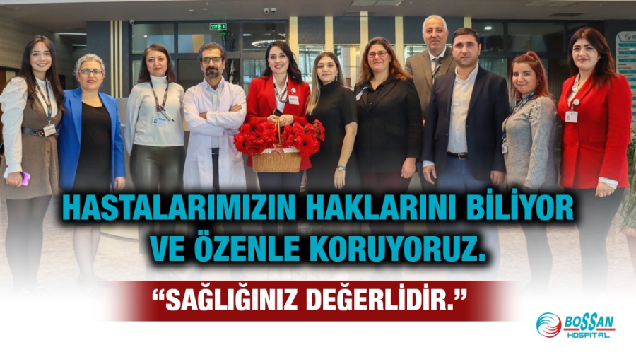 Hastalarımızın haklarını biliyor ve özenle koruyoruz. “Sağlığınız değerlidir.”