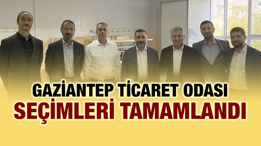 Gaziantep Ticaret odası seçimleri tamamlandı