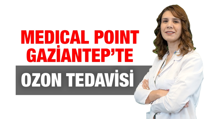 MEDICAL POINT GAZİANTEP’TE OZON TEDAVİSİ