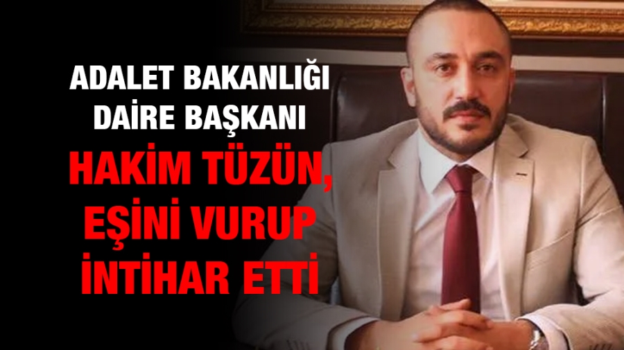 Hakim Serkan Tüzün, karısını öldürüp intihar etti!