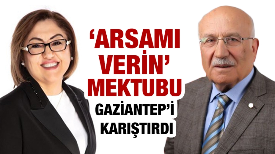 ‘Arsamı verin’ mektubu Gaziantep’i karıştırdı