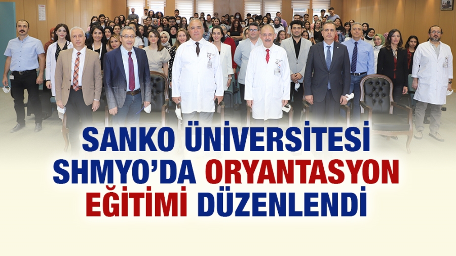 SANKO ÜNİVERSİTESİ SHMYO’DA ORYANTASYON EĞİTİMİ DÜZENLENDİ