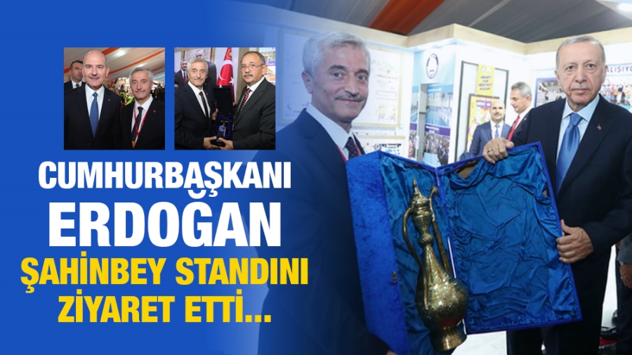 Cumhurbaşkanı Erdoğan Şahinbey standını ziyaret etti