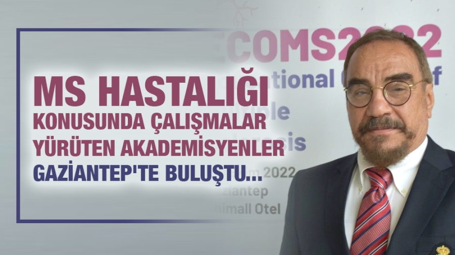 MS hastalığı konusunda çalışmalar yürüten akademisyenler Gaziantep