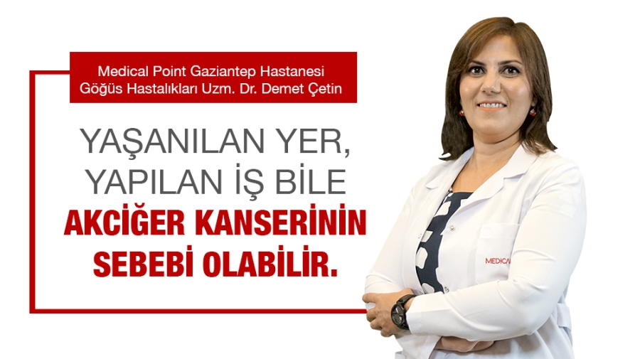 YAŞANILAN YER, YAPILAN İŞ BİLE AKCİĞER KANSERİNİN SEBEBİ OLABİLİR.