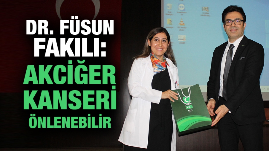 DR. FÜSUN FAKILI: AKCİĞER KANSERİ ÖNLENEBİLİR