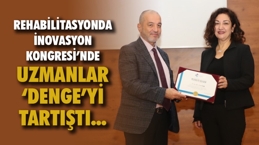 Rehabilitasyonda İnovasyon Kongresi’nde Uzmanlar ‘Denge’yi Tartıştı