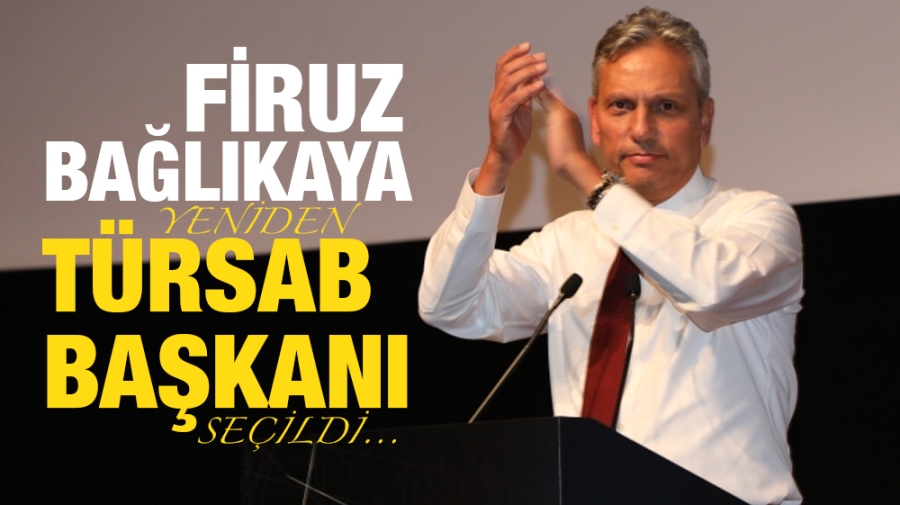 FİRUZ BAĞLIKAYA YENİDEN TÜRSAB BAŞKANI SEÇİLDİ