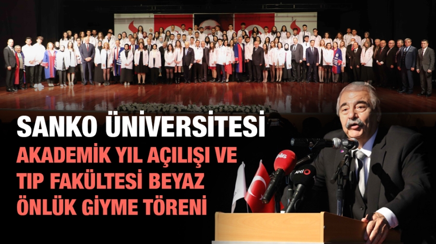 SANKO ÜNİVERSİTESİ AKADEMİK YIL AÇILIŞI VE TIP FAKÜLTESİ BEYAZ ÖNLÜK GİYME TÖRENİ