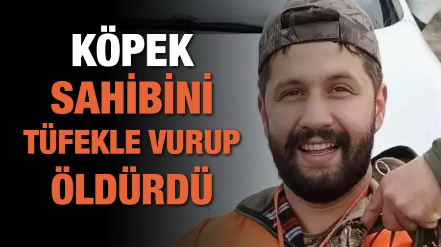 Köpek sahibini tüfekle vurup öldürdü!