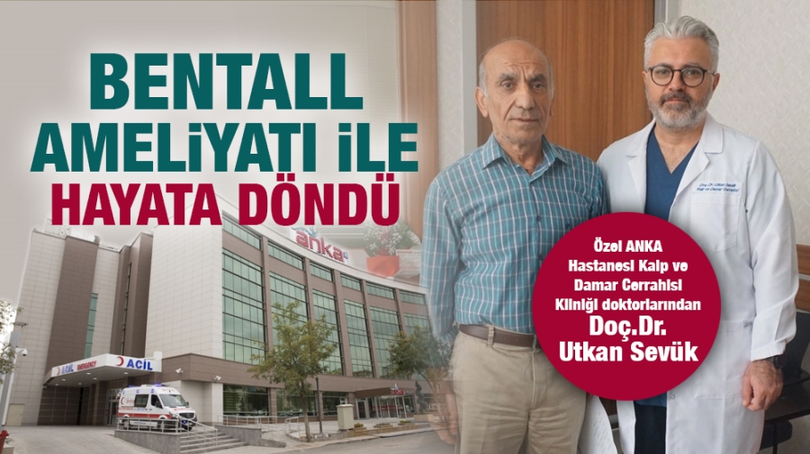 Bentall ameliyatı ile hayata döndü