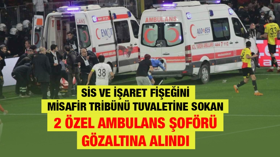  2 özel ambulans şoförü gözaltına alındı