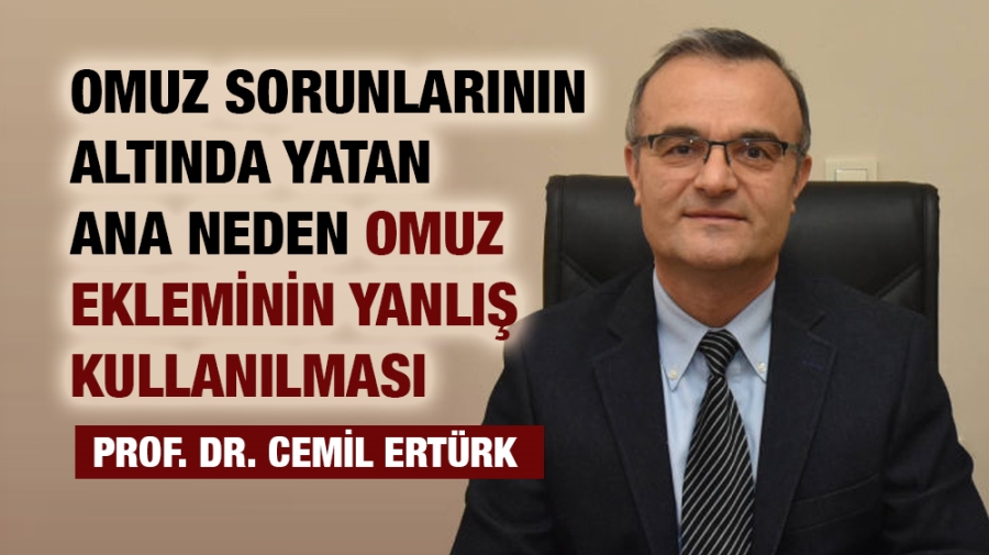 Omuz sorunlarının altında yatan ana neden omuz ekleminin yanlış kullanılması