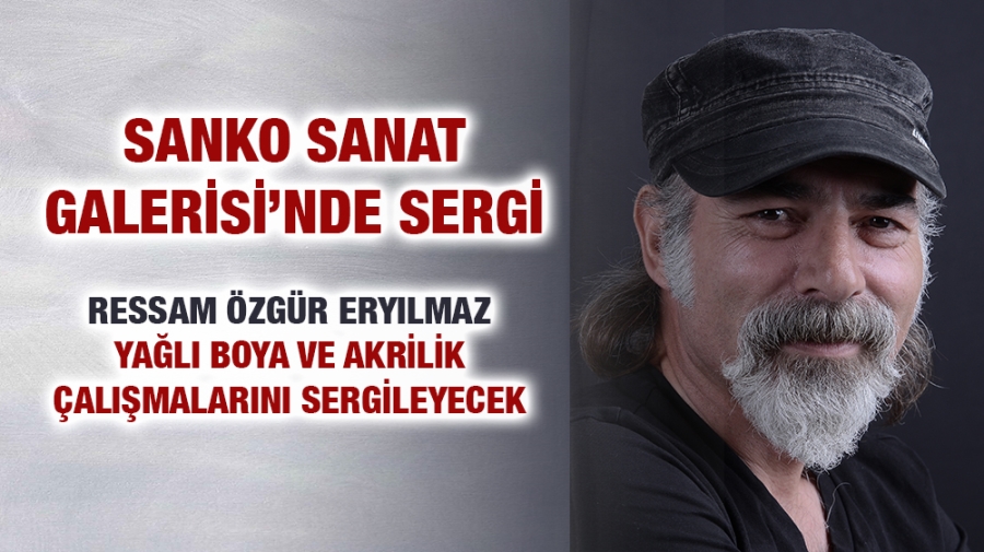 SANKO SANAT GALERİSİ’NDE SERGİ