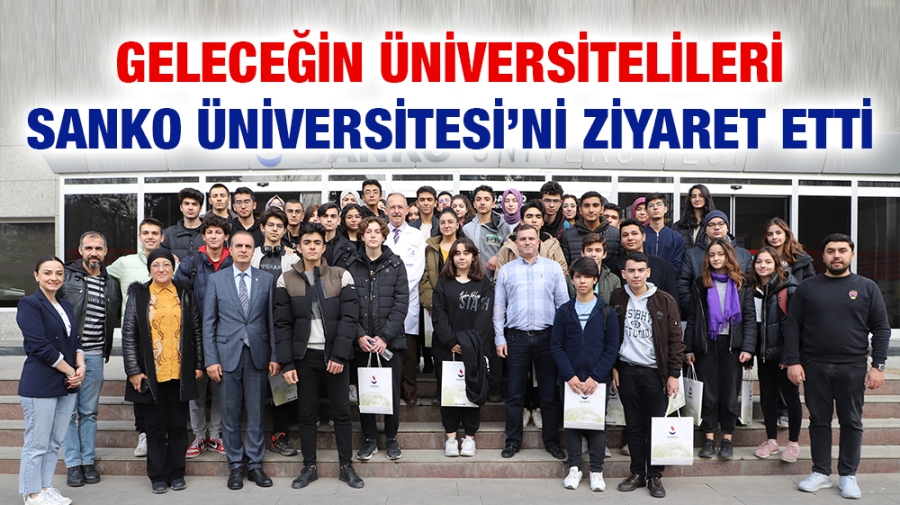 GELECEĞİN ÜNİVERSİTELİLERİ SANKO ÜNİVERSİTESİ’Nİ ZİYARET ETTİ