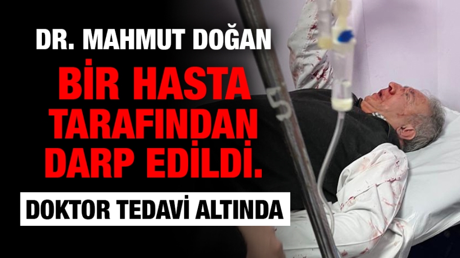 Aile Sağlı Merkezinde Doktor Mahmut Doğan saldırıya uğradı