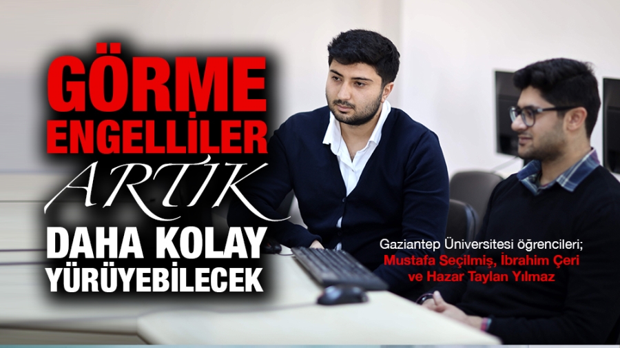 GÖRME ENGELLİLER ARTIK DAHA KOLAY YÜRÜYEBİLECEK