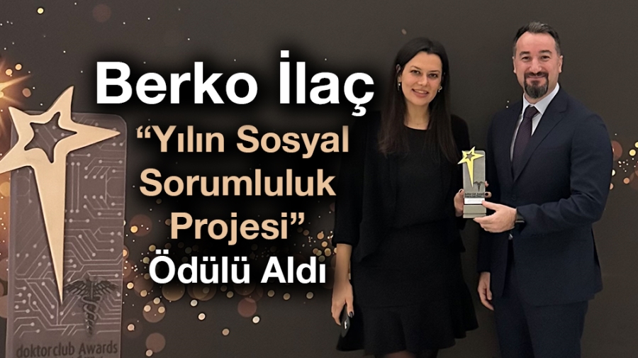 Berko İlaç “Yılın Sosyal Sorumluluk Projesi” Ödülü Aldı