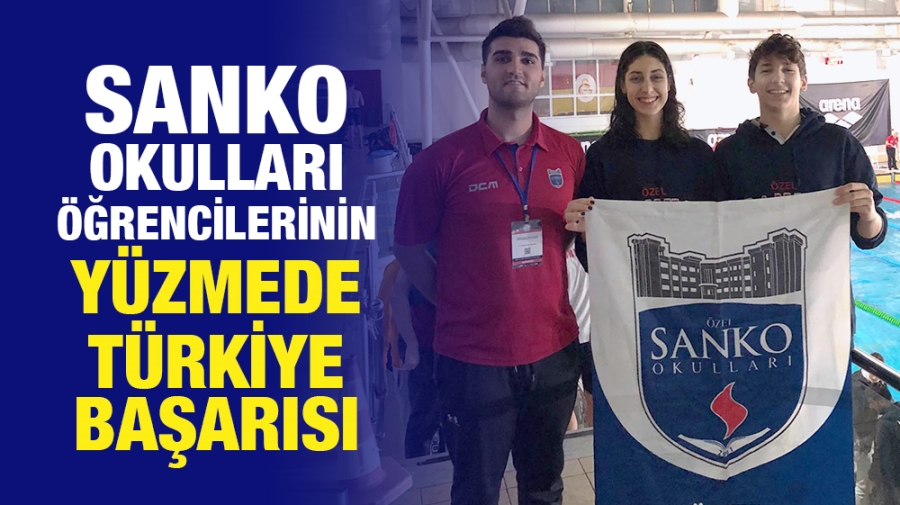 SANKO OKULLARI ÖĞRENCİLERİNİN YÜZMEDE TÜRKİYE BAŞARISI