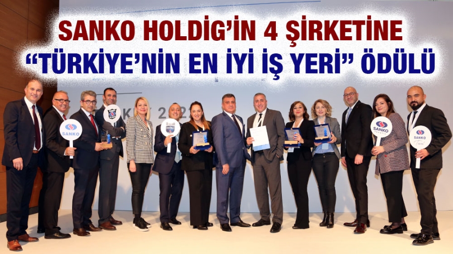 SANKO HOLDİG’İN 4 ŞİRKETİNE “TÜRKİYE’NİN EN İYİ İŞ YERİ” ÖDÜLÜ