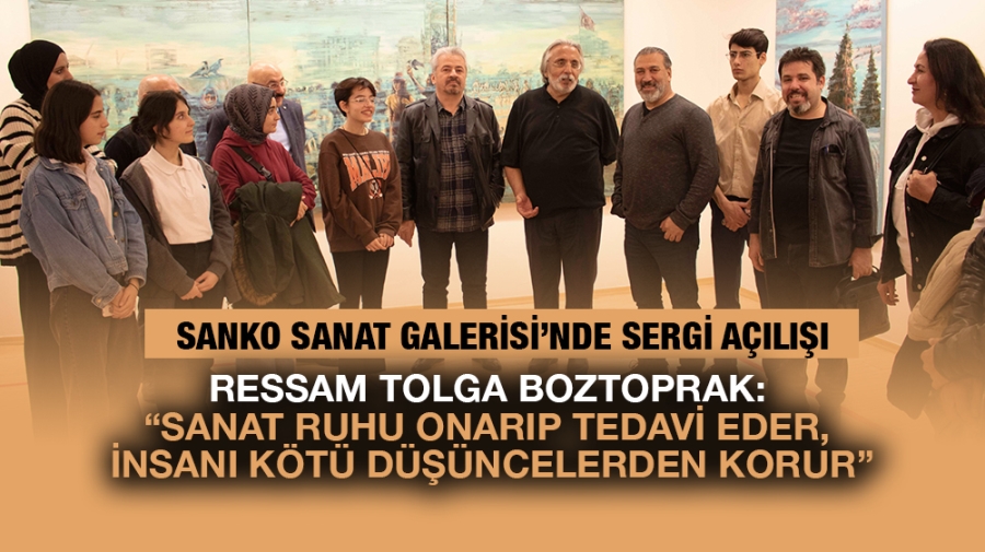 SANKO SANAT GALERİSİ’NDE SERGİ AÇILIŞI