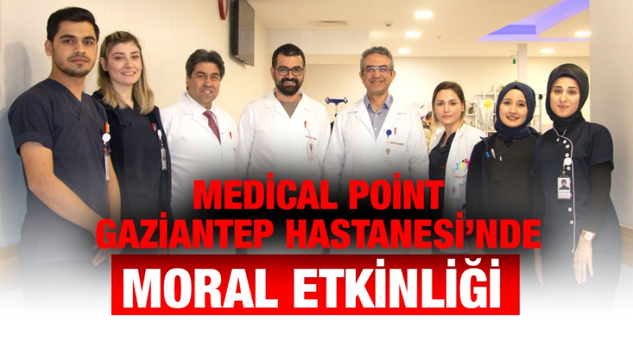 Medical Point Gaziantep Hastanesi’nde Moral Etkinliği