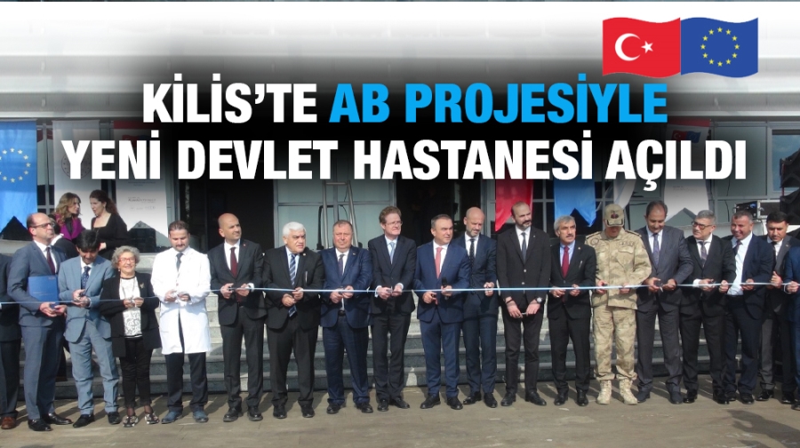 KİLİS’TE AB PROJESİYLE YENİ DEVLET HASTANESİ AÇILDI