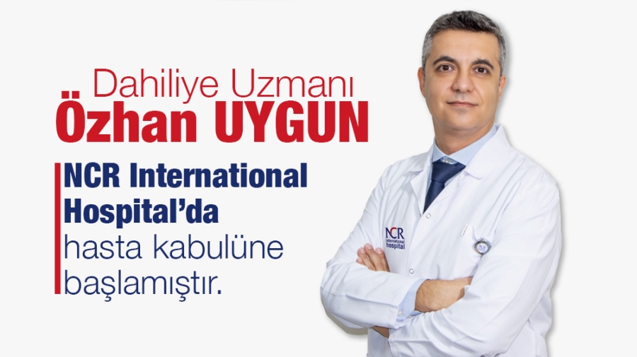 Dahiliye uzmanı olan UYGUN, NCR International Hospital’da hasta kabulüne başladı.