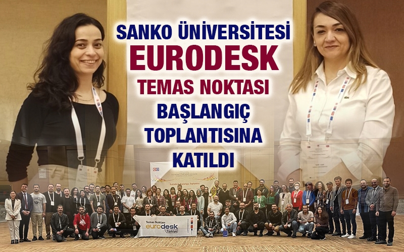 SANKO ÜNİVERSİTESİ EURODESK TEMAS NOKTASI BAŞLANGIÇ TOPLANTISINA KATILDI 