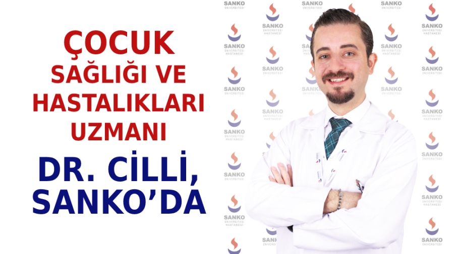 ÇOCUK SAĞLIĞI VE HASTALIKLARI UZMANI DR. CİLLİ, SANKO’DA