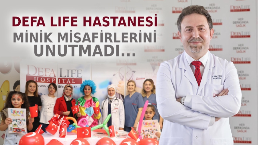 Defa Life Hastanesi Minik Misafirlerini Unutmadı