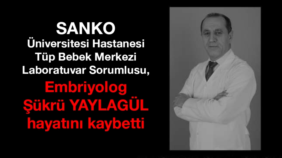 Embriyolog Şükrü YAYLAGÜL  hayatını kaybetti