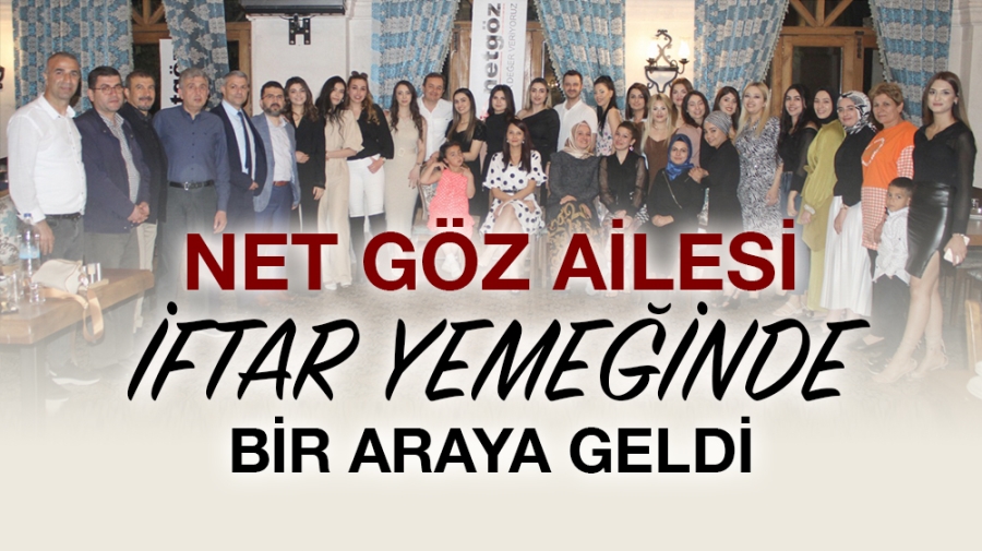 Net Göz Ailesi İftar Yemeğinde Bir Araya Geldi