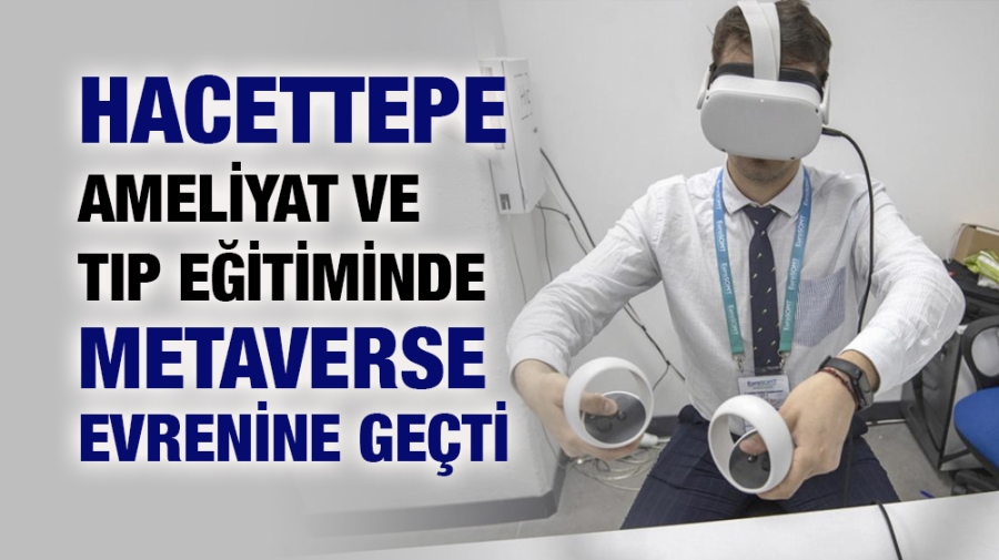 Hacettepe Ameliyat ve Tıp Eğitiminde Metaverse Evrenine Geçti