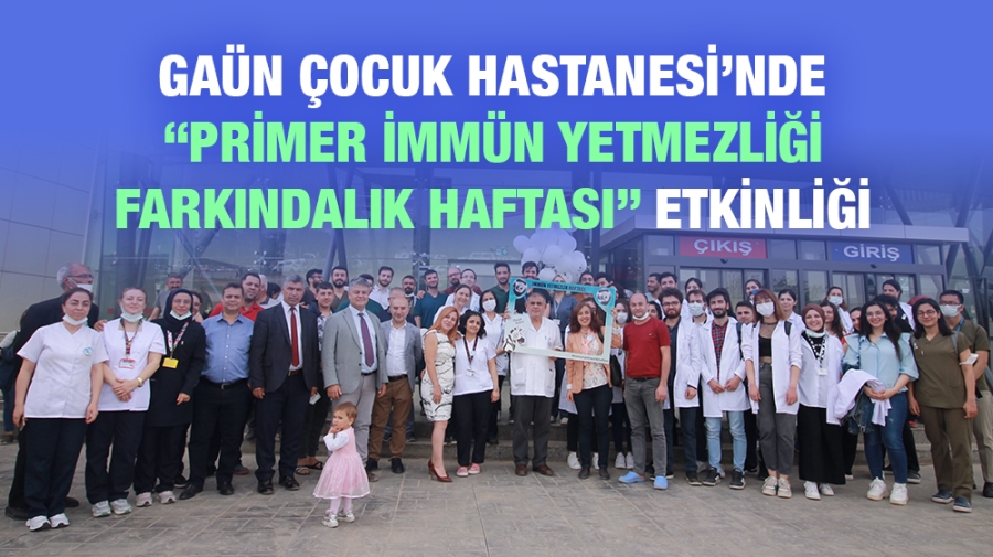 GAÜN ÇOCUK HASTANESİ’NDE “PRİMER İMMÜN YETMEZLİĞİ FARKINDALIK HAFTASI” ETKİNLİĞİ DÜZENLENDİ