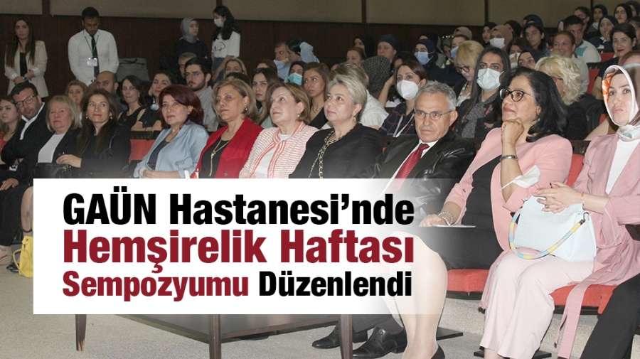 GAÜN Hastanesi’nde Hemşirelik Haftası Sempozyumu Düzenlendi