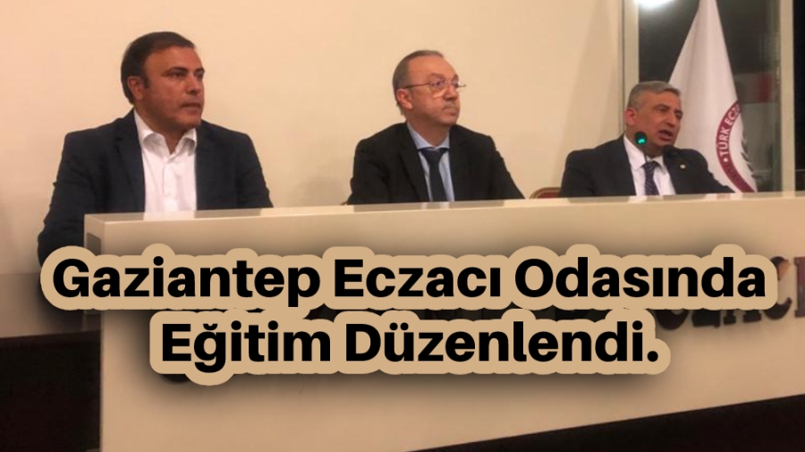 Gaziantep Eczacı Odasında eğitim düzenlendi.