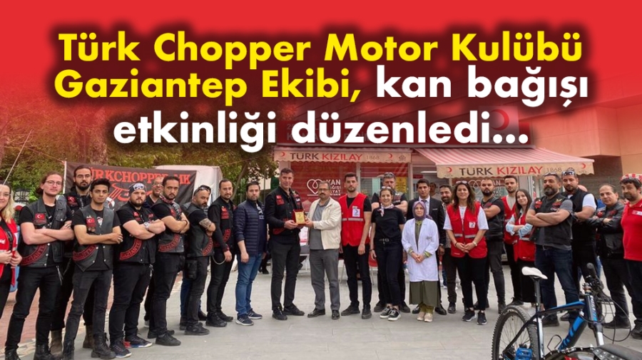 Türk Chopper Motor Kulübü  Gaziantep Ekibi, kan bağışı  etkinliği düzenledi...