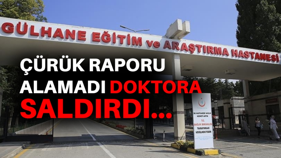 Çürük raporu alamadı doktora saldırdı