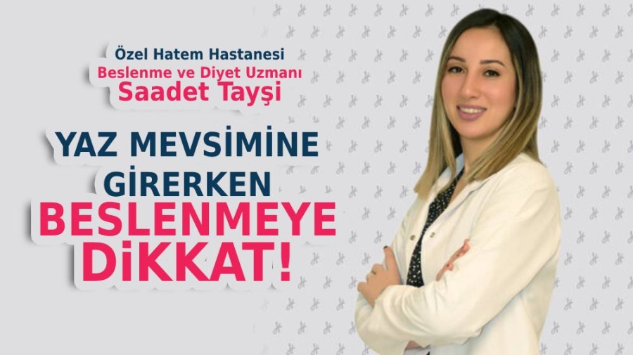 YAZ MEVSİMİNE GİRERKEN BESLENMEYE DİKKAT