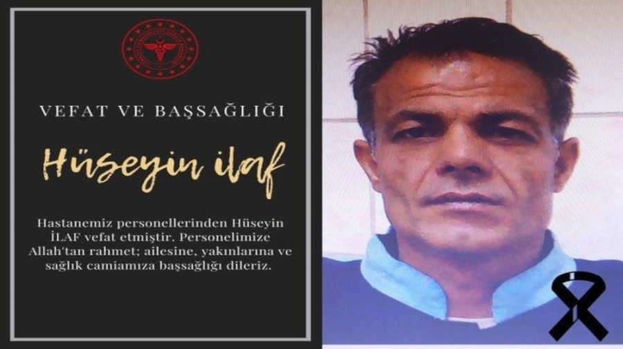 Gaziantep’te 25 Aralık Devlet Hastanesi personeli Hüseyin İlaf hayatını kaybetti.
