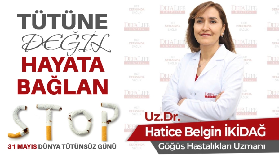 TÜTÜNE DEĞİL HAYATA BAĞLAN!