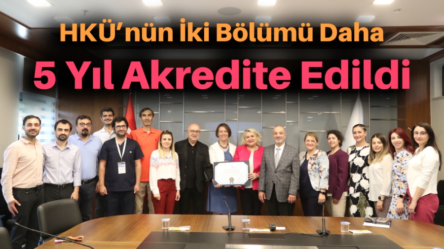 HKÜ’nün İki Bölümü Daha 5 Yıl Akredite Edildi